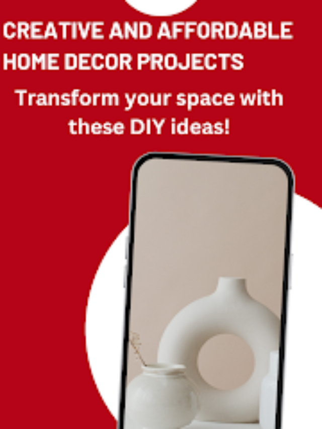 Creative and Affordable Home Decor Projects