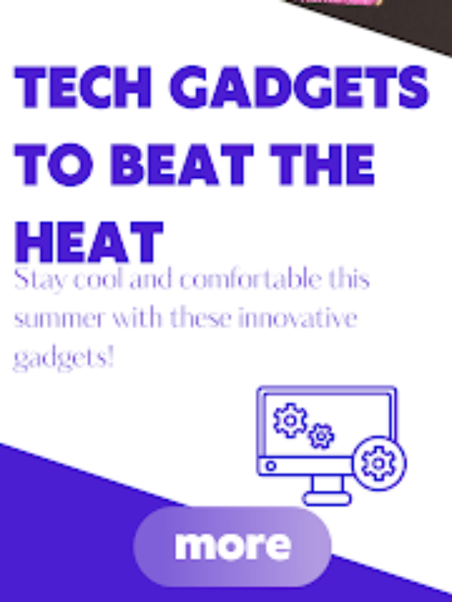 Tech Gadgets to Beat the Heat